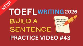 TOEFL Writing | Build a Sentence Practice #43