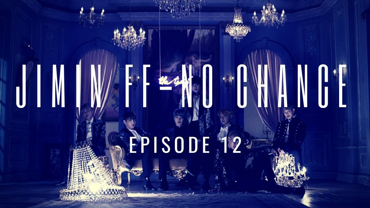 [R16] Jimin FF - No Chance : Episode 12 [Re-Upload] - YouTube