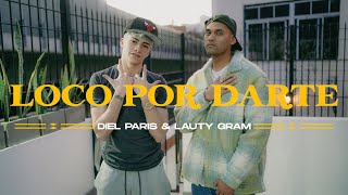 Video thumbnail of "Diel Paris - Loco por Darte ft Lauty Gram"