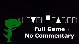 LevelHeaded (Full Game, No Commentary)
