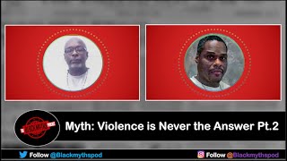 Myth: Violence is Never the Answer PT. 2
