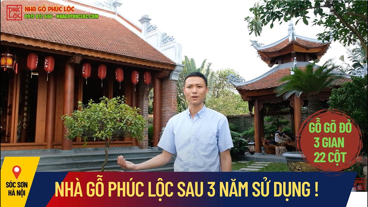 Tham Quan Công Trình Nhà Gỗ Gõ Đỏ 3 Gian 22 Cột Tại Sóc Sơn Do Nhà Gỗ Phúc Lộc Thực Hiện