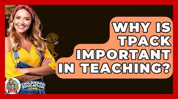 Why Is TPACK Important In Teaching? - Childhood Education Zone