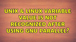 Unix & Linux: Variable value is not recognized after using gnu parallel? (2 Solutions!!) Wealth