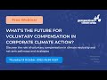 WHAT’S THE FUTURE FOR VOLUNTARY COMPENSATION IN CORPORATE CLIMATE ACTION?