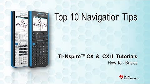 Top 10 Navigation Tips for TI-nspire CX and CX II