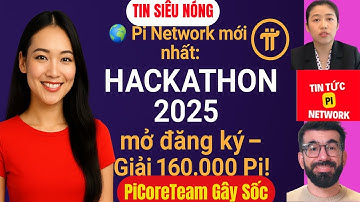 🌍 Pi Network mới nhất: Hackathon 2025 mở đăng ký – Giải 160.000 Pi!