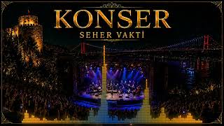 Seher Vakti Çaldım Yarin Kapısını Konser