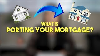 Porting your Mortgage!
