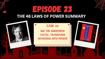 Law 22 Use the Surrender Tactic, Transform Weakness into Power - 48 Laws of Power Summary
