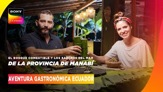 ¡EN EXCLUSIVA! El primer episodio completo de Aventura Gastronómica Ecuador 🇪🇨 | Sony Channel
