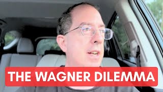 The Wagner Dilemma