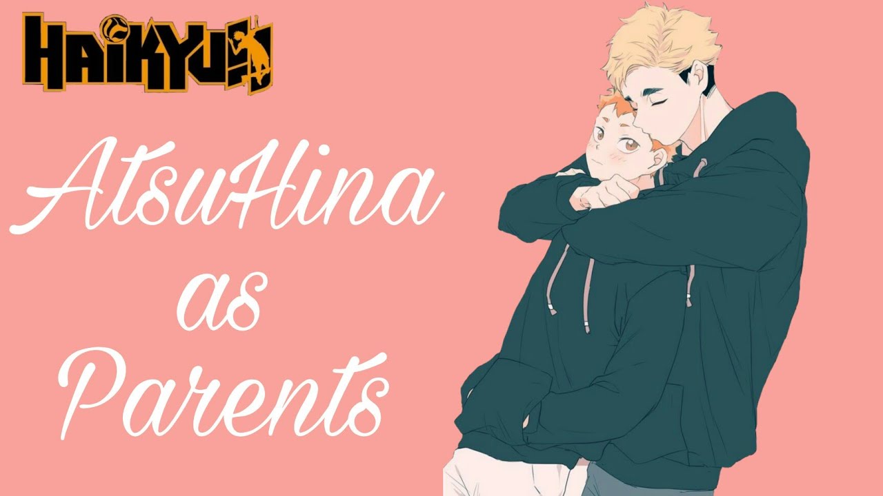 AtsuHina as Parents || One shot