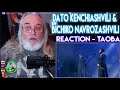 Dato Kenchiashvili & Bichiko Navrozashvili Reaction - TAOBA - First Time Hearing - Requested