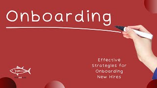 Effective Strategies for Onboarding New Hires