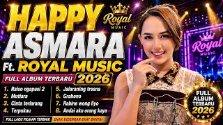 HAPPY ASMARA FT ROYAL MUSIC NEWEST FULL ALBUM 2026 || CAN'T LIE 2 - MUTIARA ||