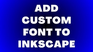 How to Add New Font to Inkscape
