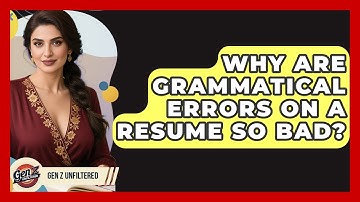 Why Are Grammatical Errors On A Resume So Bad? - Gen Z Unfiltered
