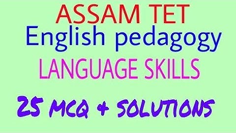 LANGUAGE SKILLS-ASSAM TET-MCQS-LISTENING SPEAKING READING WRITTING            https://drive.google.c