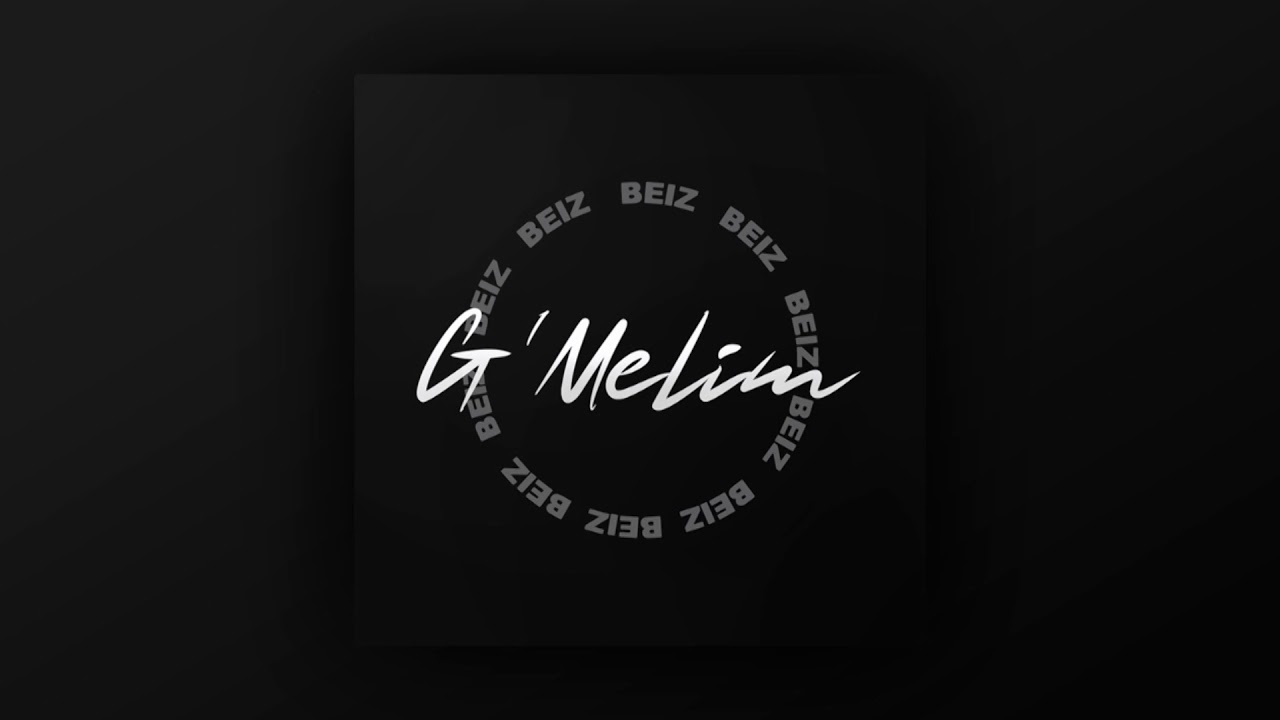 Watch G'Melim - Beiz (Official Audio) on YouTube Watch G'Melim - Beiz (Official Audio) on YouTube