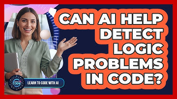 Can AI Help Detect Logic Problems In Code?