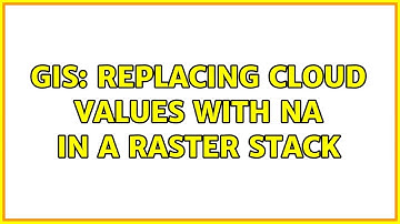 GIS: Replacing cloud values with NA in a raster stack