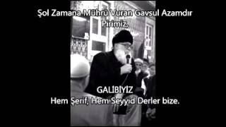 GALİBİYİZ Hem Şerif Hem Seyyid Derler Bize