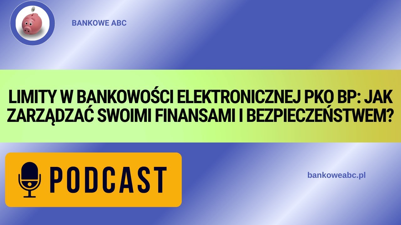 Limity w bankowości elektronicznej PKO BP Jak zarządzać swoimi finansami i bezpieczeństwem