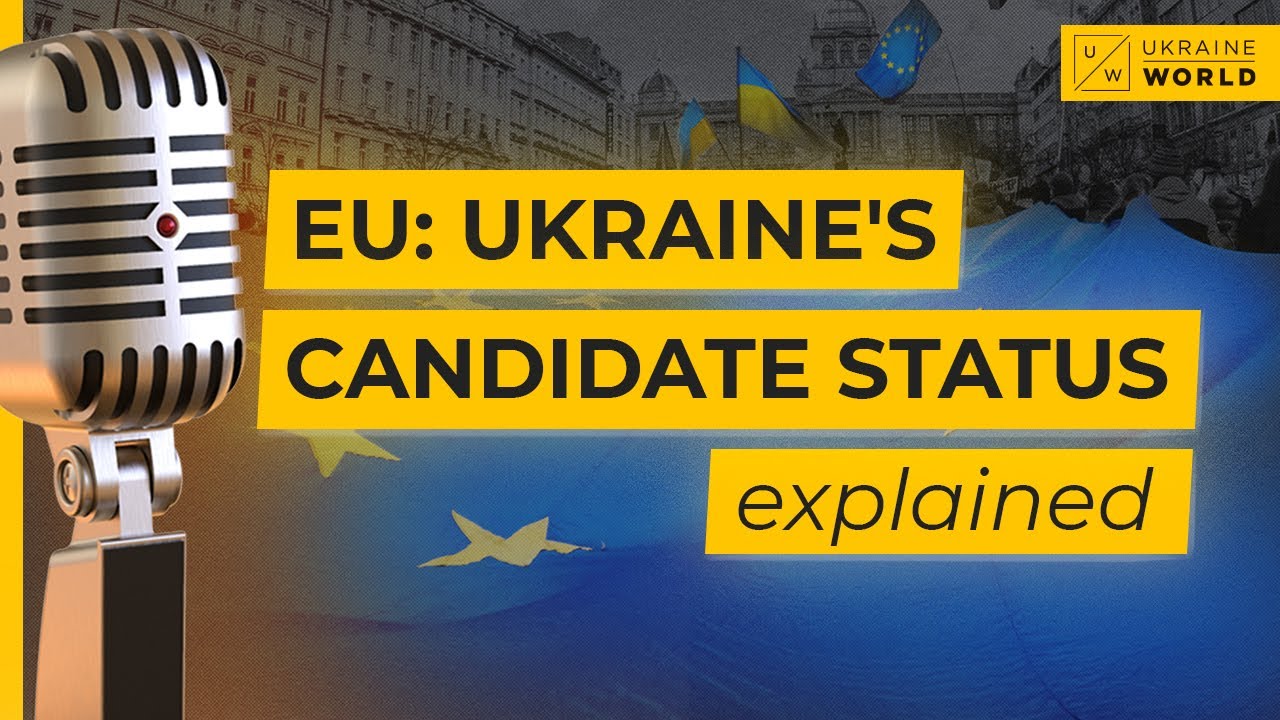EU: Ukraine's candidate status explained | Ukraine World