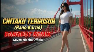 DANGDUT REMIX II CINTAKU TERGUSUR II RANO KARNO II COVER: Nichita Official