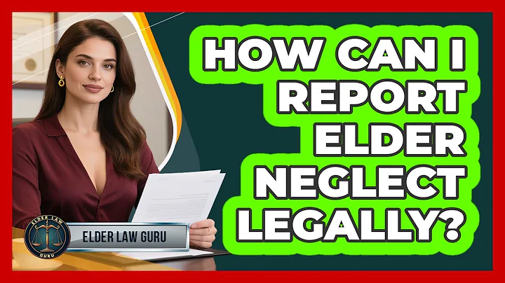 How Can I Report Elder Neglect Legally? - Elder Law Guru