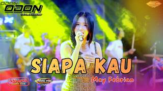 SIAPA KAU - MAY FEBRIAN - ODON MUSIC - ANI JAYA AUDIO LIVE - LARAS PRO