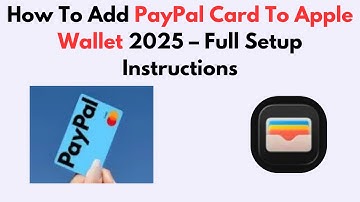 How To Add PayPal Card To Apple Wallet 2025 – Full Setup Instructions