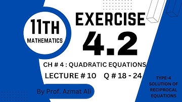CHAPTER # 4 QUADRATIC EQUATIONS || EXERCISE 4.2|| SOLUTION OF RECIPROCAL EQUATIONS|| QUESTION:18-24