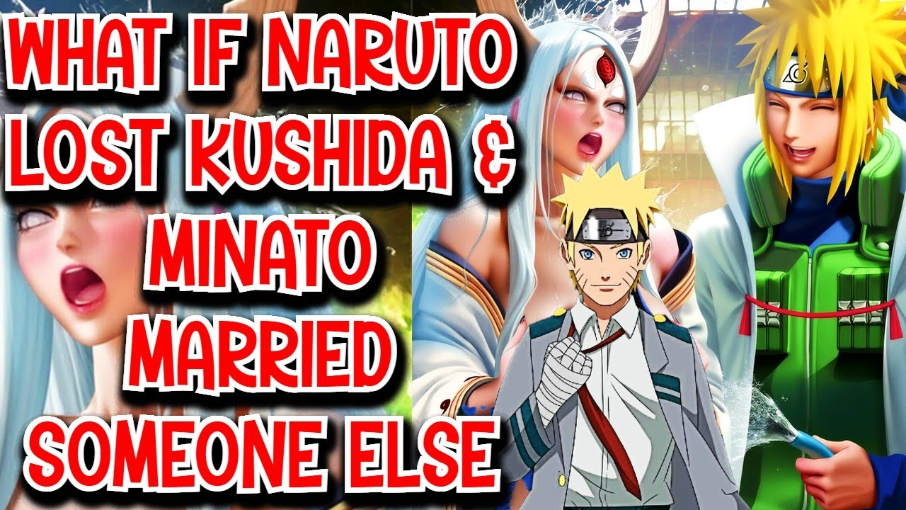 What if Naruto lost Kushida & Minato Married Someone Else Movie