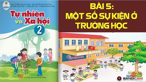 TNXH LƠP 2. BÀI 5. MỘT SỐ SỰ KIỆN Ở TRƯỜNG HỌC. SÁCH CÁNH DIỀU