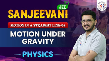 MOTION IN A STRAIGHT LINE-04 | MOTION UNDER GRAVITY | JEE SANJEEVANI BATCH | PHYSICS BY ACP SIR