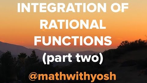 integration of rational functions by p.f.d., u-substitution, completing the square, & arctanx