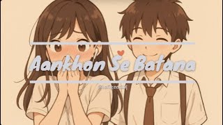 Aankhon Se Batana - || ( Slowed  Reverb ) || LOFIgeet....