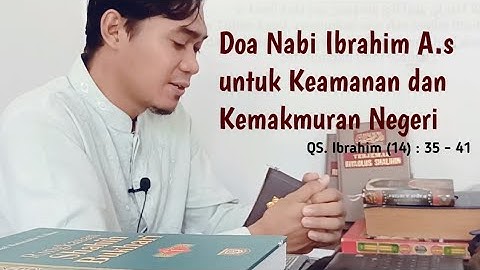 Doa Nabi Ibrahim AS untuk Keamanan dan Kemakmuran Negeri | QS. IBRAHIM (14) : 35-41