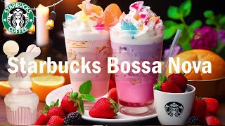 Starbucks Bossa Nova Music  Starbucks Coffee Shop Music  Happy Coffee Jazz Playlist 2024