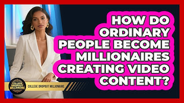 How Do Ordinary People Become Millionaires Creating Video Content? - College Dropout Millionaire
