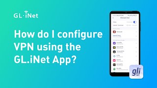 How to configure VPN using the GL iNet App