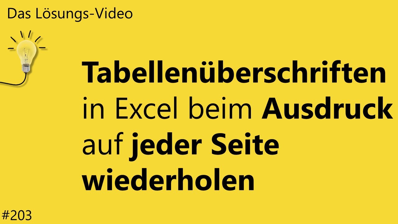Das Lösungsvideo 203 Tabellenüberschriften in Excel beim Ausdruck auf jeder