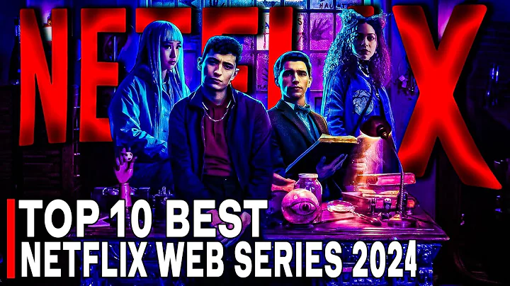 Top 10 Best New Netflix Web Series to Watch in 2024