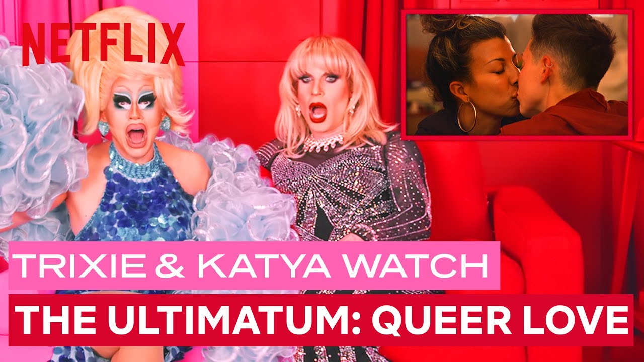 Drag Queens Trixie  Katya React to The Ultimatum Queer Love  I Like to Watch  Netflix