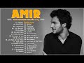 Amir Album Complet 2023 ♪ღ♫ Amir Best Of Playlist 2023 Eps 01