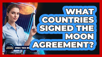 What Countries Signed The Moon Agreement?