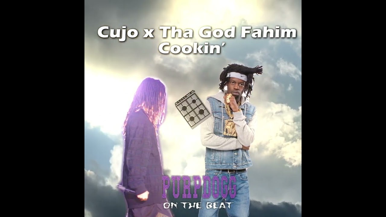 Watch Cujo x Tha God Fahim - Cookin' (prod. purpdogg) on YouTube Watch Cujo x Tha God Fahim - Cookin' (prod. purpdogg) on YouTube