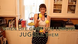 When Life Gives You Lemons, Juggle Them